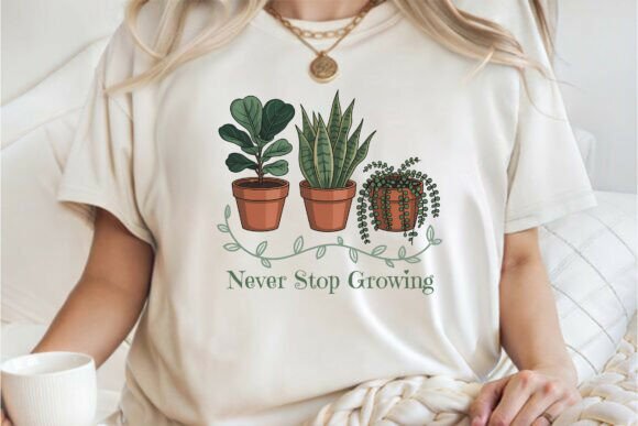 Never Stop Growing Plants Positive Shirt: A Creative Asset for Designers and Makers